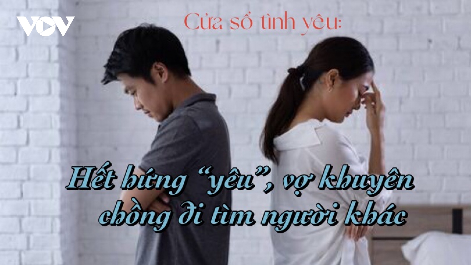 Hết hứng "yêu", vợ khuyên chồng đi tìm người khác